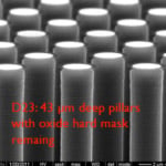 43-µm deep pillars with oxide hard mask remaining